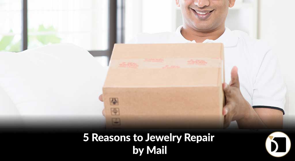 5 Reasons to Jewelry Repair by Mail 5 Reasons to Jewelry Repair by Mail